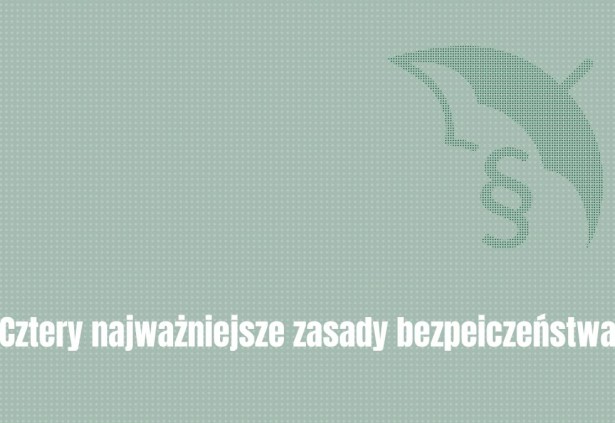 Cztery najważniejsze zasady bezpieczeństwa