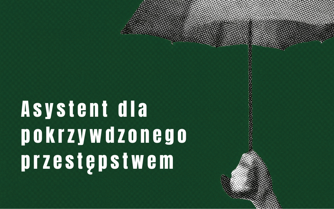 Sprawiedliwość to nie tylko przepisy i procedury – asystent dla pokrzywdzonego przestępstwem