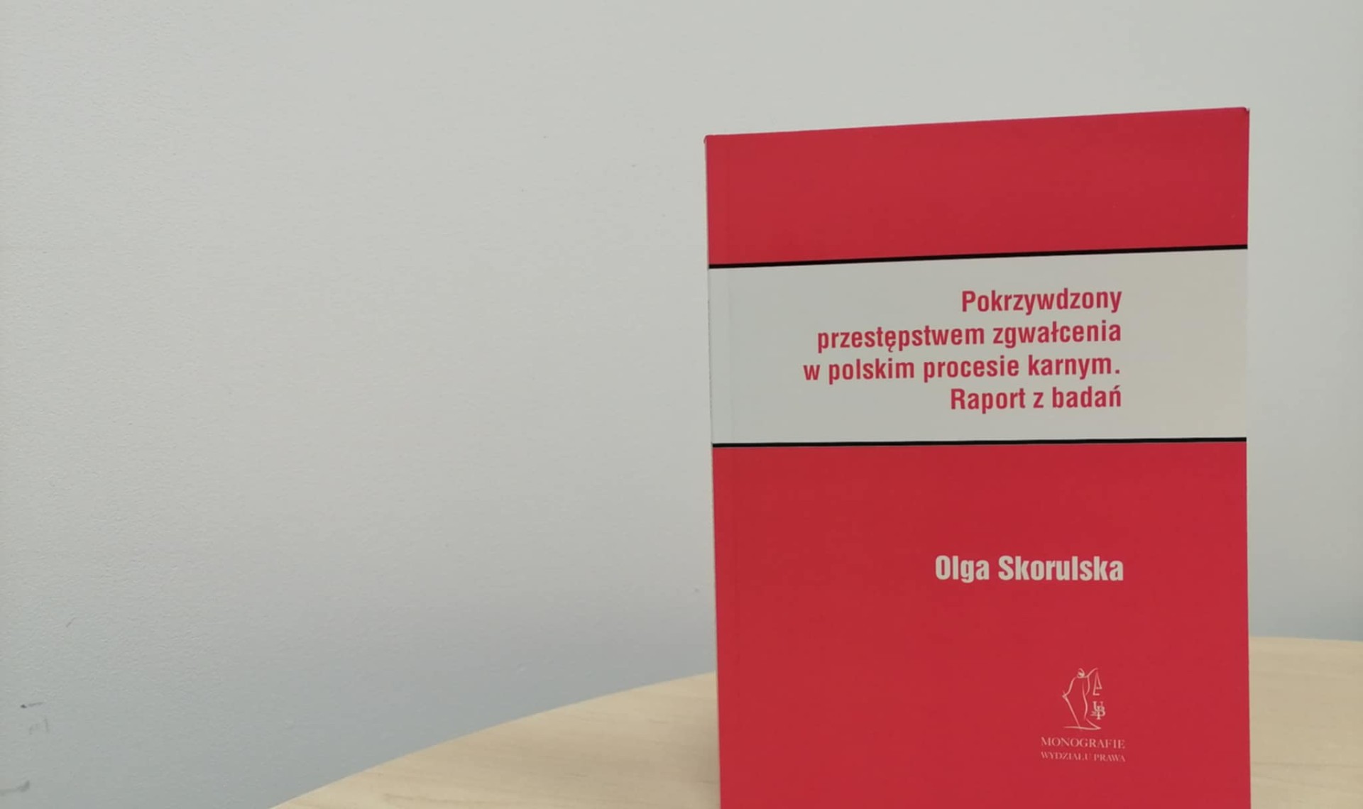 Monografia „Pokrzywdzony przestępstwem zgwałcenia w polskim procesie karnym. Raport z badań”
