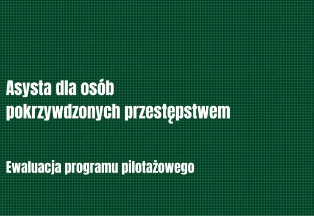 Asysta dla osób pokrzywdzonych przestępstwem – ewaluacja programu pilotażowego